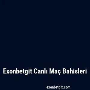 Exonbetgit Canlı Maç Bahisleri